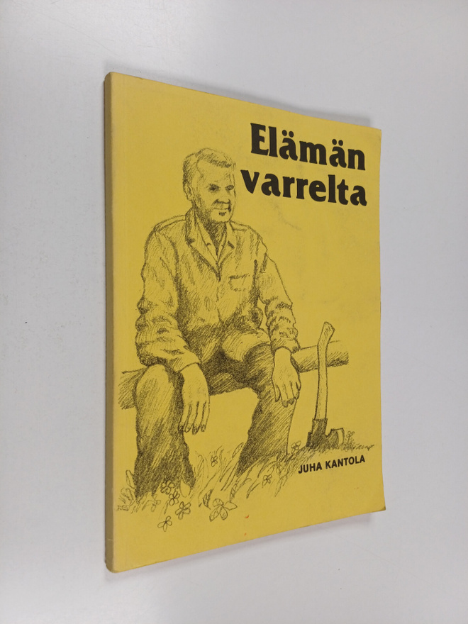 Juha Kantola : Elämän varrelta (signeerattu)