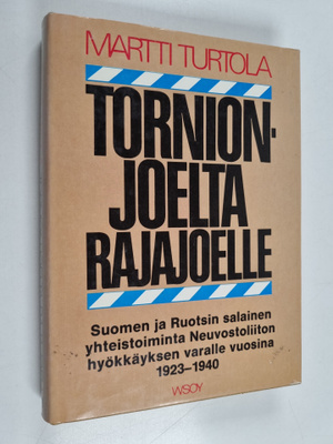Martti Turtola : Tornionjoelta Rajajoelle : Suomen ja Ruo...
