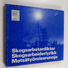 Skogsarbetardikter - Skogsarbeiderlyrik - Metsätyömiesrunoja - pikkukuva 1