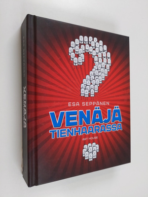 Esa Seppänen : Venäjä tienhaarassa