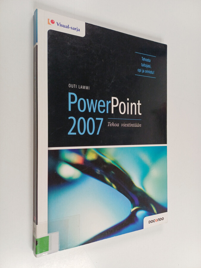 Outi Lammi : Powerpoint 2007 : tehoa viestintään