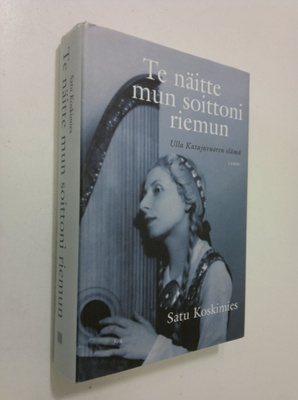 Satu Koskimies : Te näitte mun soittoni riemun : Ulla Kat...