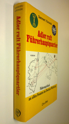 Herbert Dammert : Adler ruft Fuhrerhauptquartier! : Fuhru...