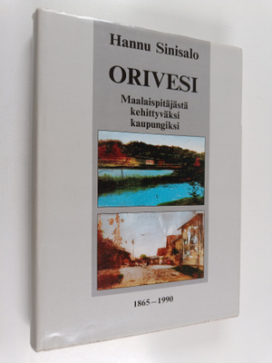 Hannu Sinisalo : Orivesi : maalaispitäjästä kehittyväksi ...