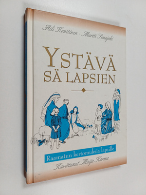 Martti Simojoki ym. : Ystävä sä lapsien : Raamatun kertom...