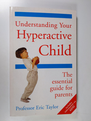 Eric Taylor : Understanding Your Hyperactive Child - The ...