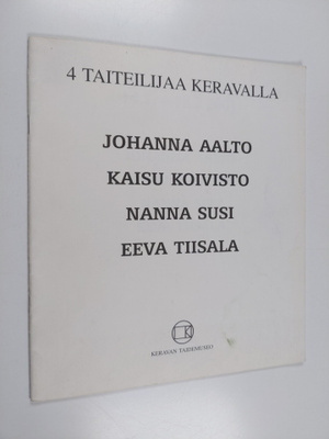 Neljä taiteilijaa Keravalla : Johanna Aalto, Kaisu Koivis...
