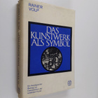 Rainer Volp : Das Kunstwerk als Symbol : ein theologische... - pikkukuva 1
