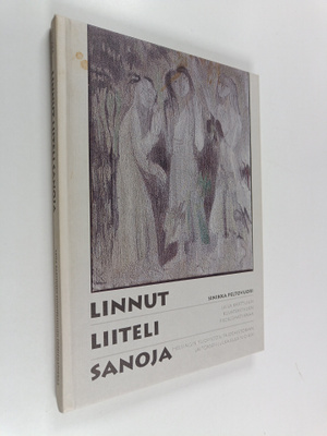Sinikka Peltovuori : Linnut liiteli sanoja : Laila Karttu...