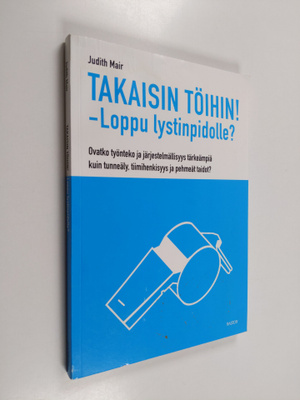 Judith Mair : Takaisin töihin! : loppu lystinpidolle? : o...