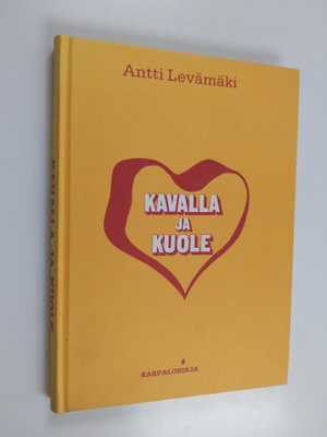Antti Levämäki : Kavalla ja kuole : rikosromaani (signeer...