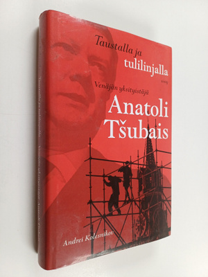 Andrei Kolesnikov : Taustalla ja tulilinjalla : Venäjän y...