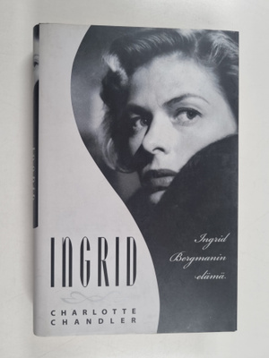 Charlotte Chandler : Ingrid : Ingrid Bergmanin elämä