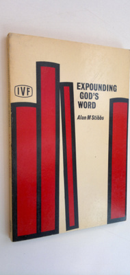 Alan M. Stibbs : Expounding God's word