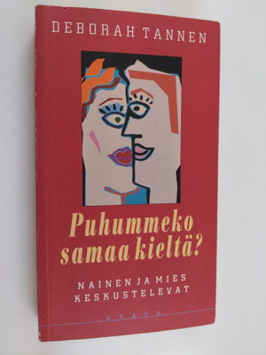 Deborah Tannen : Puhummeko samaa kieltä : nainen ja mies ...