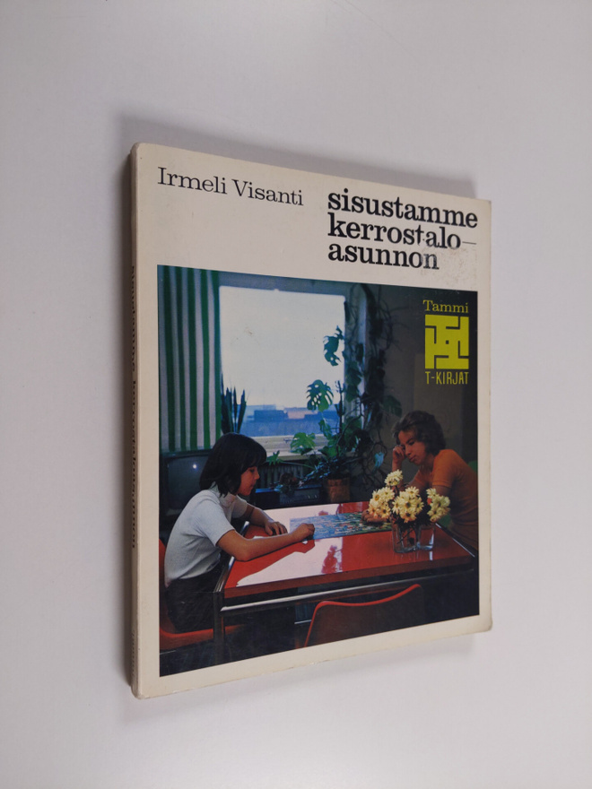 Irmeli Visanti : Sisustamme kerrostaloasunnon