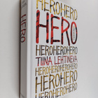 Tiina Lehtineva : Hero : he olivat nuoria ja kuolemattomi... - pikkukuva 1