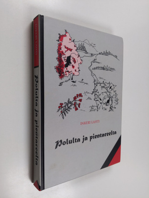 Inkeri Lahti : Polulta ja pientareelta (signeerattu)