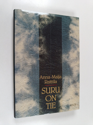 Anna-Maija Raittila : Suru on tie : mietiskelyä luopumise...