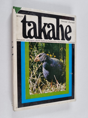 Gerald Durrell : Takahe : Katoavien eläinlajien jäljillä ...