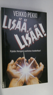 Veikko Pekki : Lisää, lisää! : Pyhän Hengen uudistus kosk...