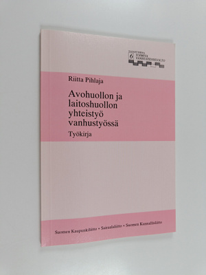 Avohuollon ja laitoshuollon yhteistyö vanhustyössä : Työk...
