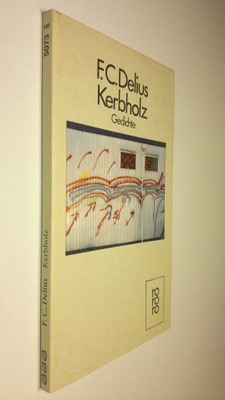 F. C. Delius : Kerbholz : Gedichte