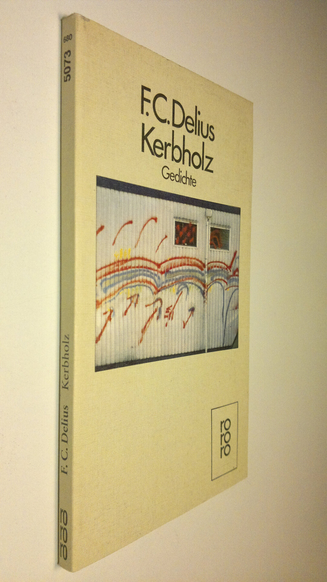F. C. Delius : Kerbholz : Gedichte