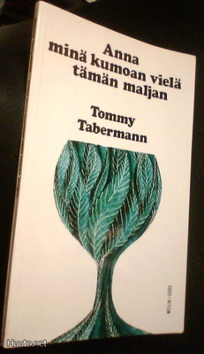 Tommy Tabermann: Anna minä kumoan vielä tämän maljan *Sis.pk