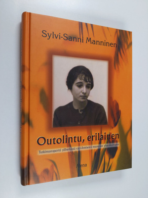 Sylvi-Sanni Manninen : Outolintu, erilainen : tutkimusrap...
