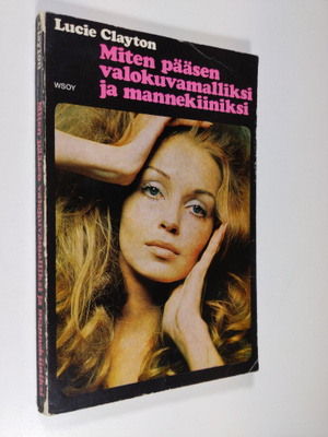 Lucie Clayton : Miten pääsen valokuvamalliksi ja mannekii...