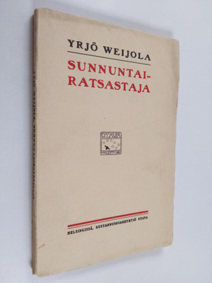 Yrjö Weijola : Sunnuntairatsastaja : runoja