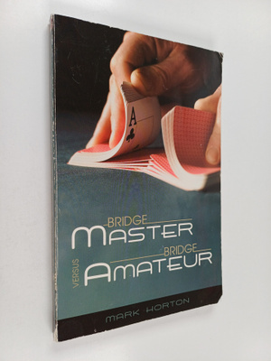 Mark Horton : Bridge Master Versus Bridge Amateur