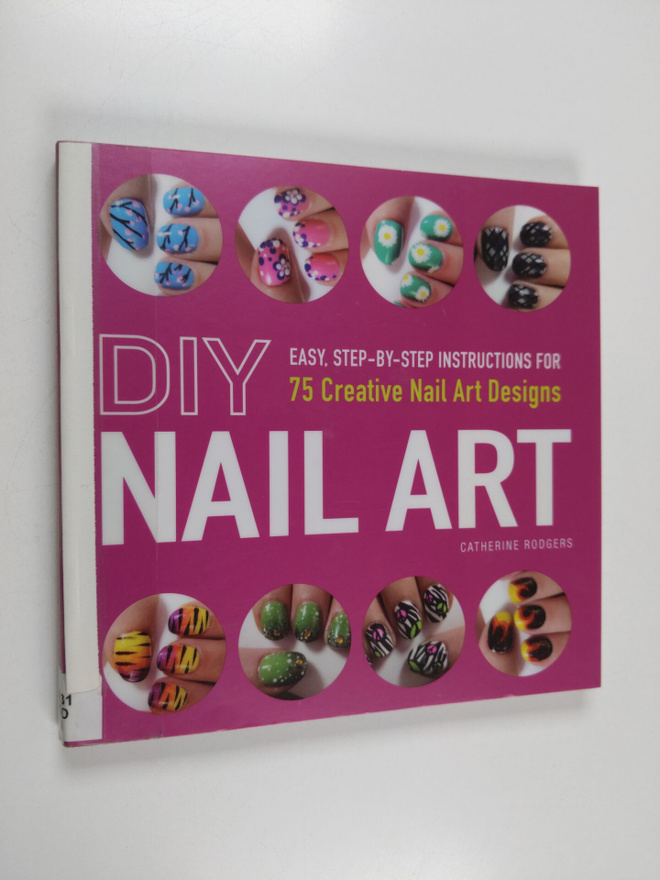 Catherine Rodgers : DIY Nail Art - Easy, Step-by-Step Ins...