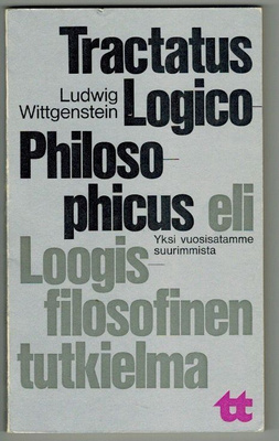 Tractatus Logico-Philosophicus eli Loogis-filosofinen tutk..