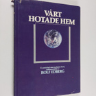 Vårt hotade hem : en antologi om en planet i kris - pikkukuva 1