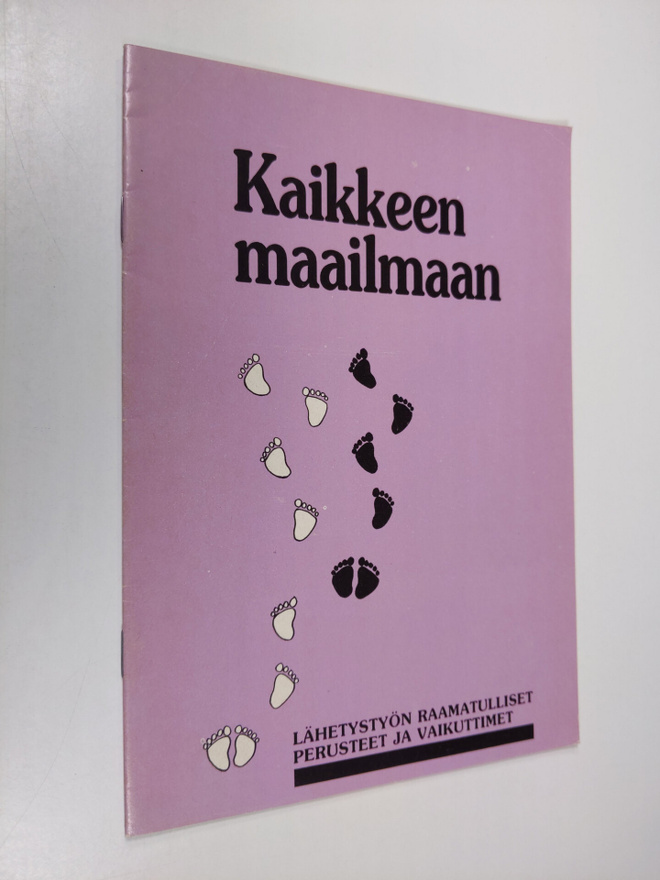 Kaikkeen maailmaan : Lähetystyön raamatulliset perusteet ...