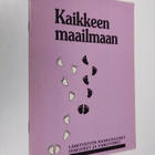 Kaikkeen maailmaan : Lähetystyön raamatulliset perusteet ... - pikkukuva 1