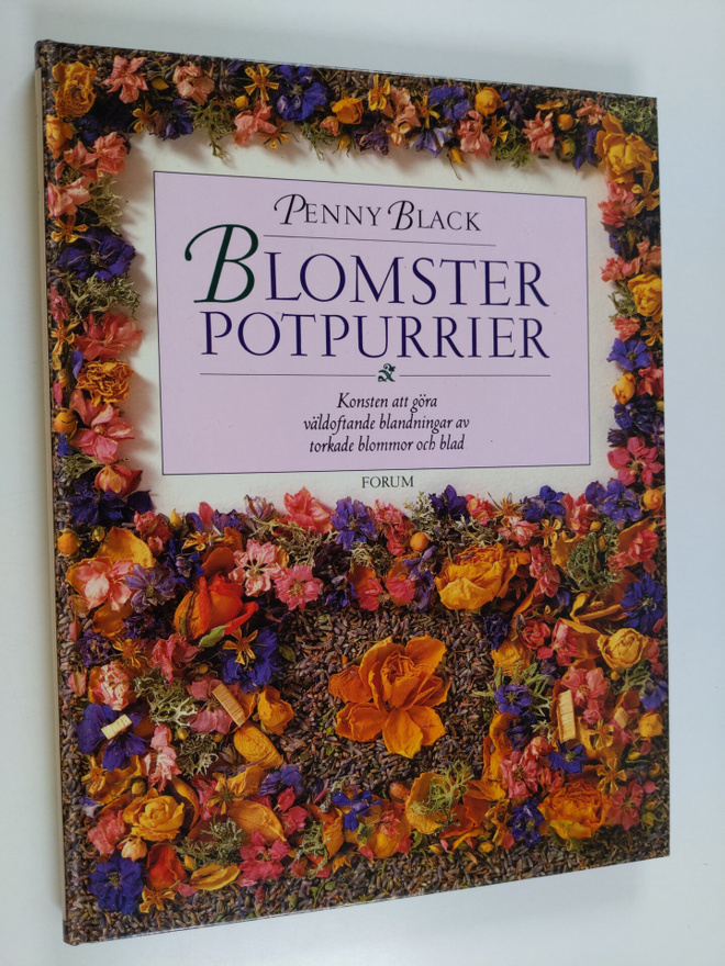 Penny Black : Blomsterpotpurrier : konsten att göra väldo...