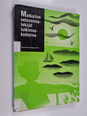 Seppo Aho : Matkailun vetovoimatekijät tutkimuskohteina