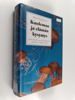 Maria Katajavuori : Kuoleman ja elämän kysymys : miten yk...