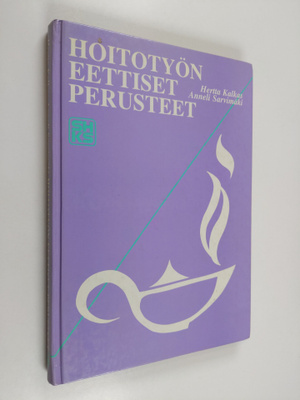 Hertta Kalkas : Hoitotyön eettiset perusteet