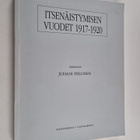 Juhani Piilonen : Itsenäistymisen vuodet 1917-1920. Osat ... - pikkukuva 1