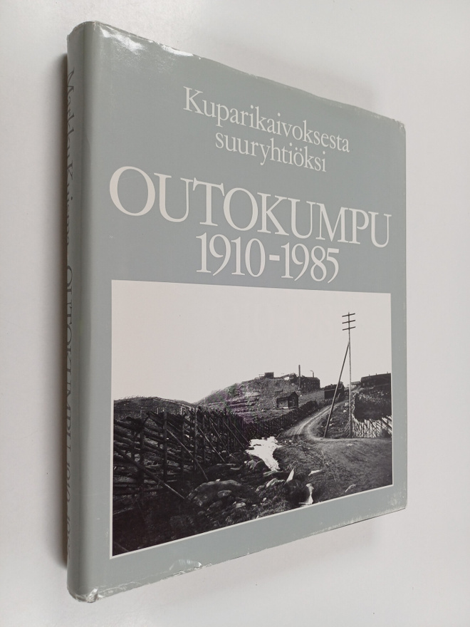 Markku Kuisma : Outokumpu 1910-1985 : kuparikaivoksesta s...