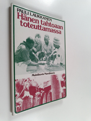 Pauli Laukkanen : Hänen tahtoaan toteuttamassa : muistiku...