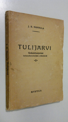 J. R. Hannula : Tulijärvi : keskustelunäytelmä totuudenet...
