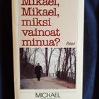 Michael Esses: Mikael,Mikael, miksi vainoat minua? - pikkukuva 1