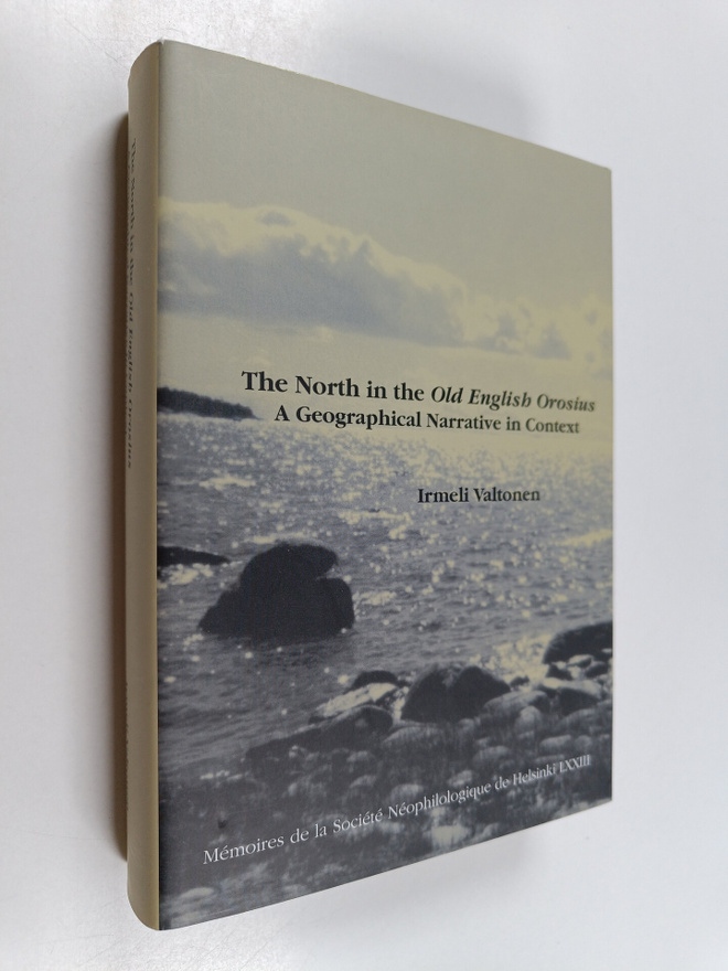 Irmeli Valtonen : The North in the Old English Orosius - ...