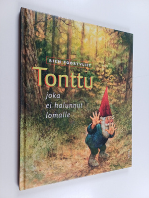 Rien Poortvliet : Tonttu, joka ei halunnut lomalle