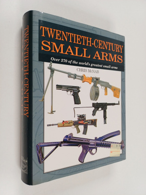 Chris McNab : Twentieth-century small arms